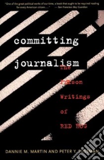 Committing Journalism libro in lingua di Martin Dannie M., Sussman Peter Y.