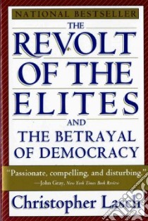 Revolt of the Elites and the Betrayal of Democracy libro in lingua di Christopher Lasch