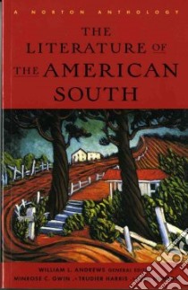 The Literature of the American South libro in lingua di Andrews William L. (EDT), Gwin Minrose C. (EDT), Harris Trudier (EDT), Hobson Fred (EDT)