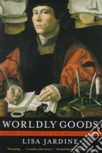Worldly Goods libro in lingua di Jardine Lisa