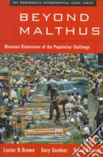 Beyond Malthus libro in lingua di Brown Lester R., Gardner Gary T., Halweil Brian