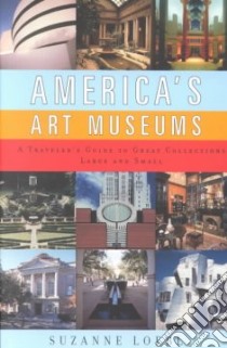 America's Art Museums libro in lingua di Loebl Suzanne