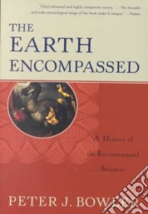 The Earth Encompassed libro in lingua di Bowler Peter J.