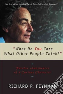 What Do You Care What Other People Think? libro in lingua di Feynman Richard Phillips, Leighton Ralph