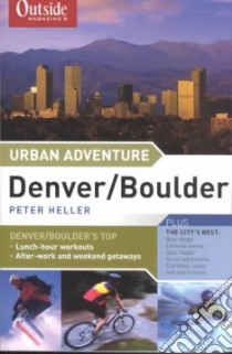 Outside Magazine's Urban Adventure Denver/Boulder libro in lingua di Heller Peter