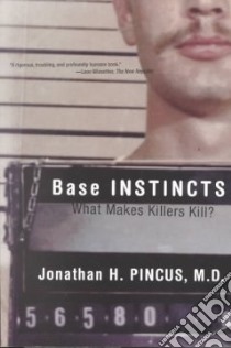 Base Instincts libro in lingua di Pincus Jonathan H.