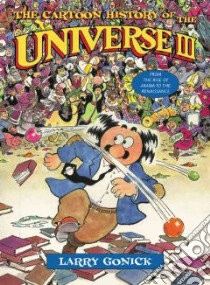 The Cartoon History of the Universe III libro in lingua di Gonick Larry
