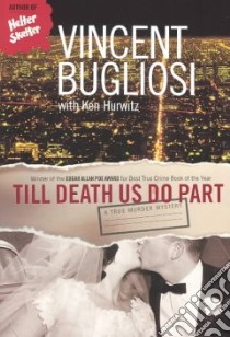 Till Death Us Do Part libro in lingua di Bugliosi Vincent, Hurwitz Ken