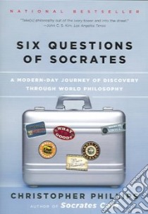 Six Questions Of Socrates libro in lingua di Phillips Christopher
