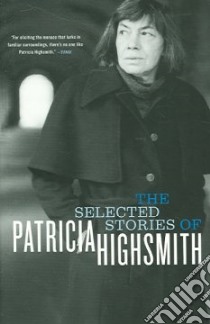 The Selected Stories of Patricia Highsmith libro in lingua di Highsmith Patricia, Greene Graham (FRW)