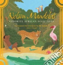 Nelson Mandela's Favorite African Folktales libro in lingua di Mandela Nelson