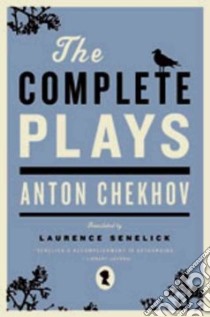 The Complete Plays libro in lingua di Chekhov Anton Pavlovich, Senelick Laurence (TRN)