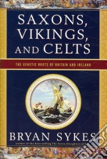 Saxons, Vikings, and Celts libro in lingua di Sykes Bryan