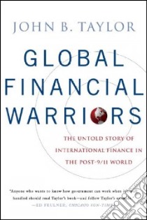 Global Financial Warriors libro in lingua di Taylor John B.