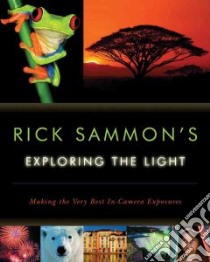 Rick Sammon's Exploring the Light libro in lingua di Sammon Rick