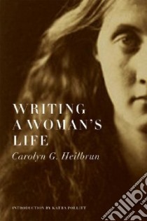 Writing a Woman's Life libro in lingua di Heilbrun Carolyn G., Pollitt Katha (FRW)