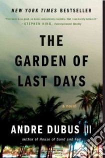 The Garden of Last Days libro in lingua di Dubus Andre III