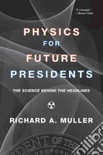 Physics for Future Presidents libro in lingua di Muller Richard A.