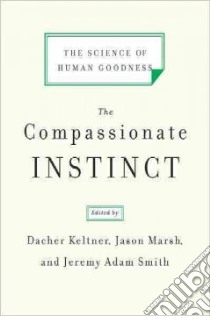 The Compassionate Instinct libro in lingua di Keltner Dacher (EDT), Marsh Jason (EDT), Smith Jeremy Adam (EDT)