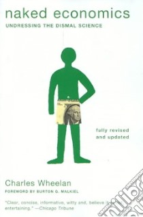 Naked Economics libro in lingua di Wheelan Charles, Malkiel Burton G. (FRW)