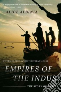 Empires of the Indus libro in lingua di Albinia Alice