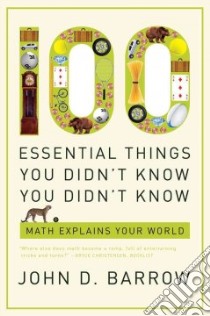 100 Essential Things You Didn't Know You Didn't Know libro in lingua di Barrow John D.