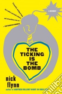 The Ticking Is the Bomb libro in lingua di Flynn Nick