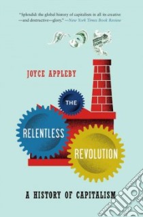 The Relentless Revolution libro in lingua di Appleby Joyce Ph.D.