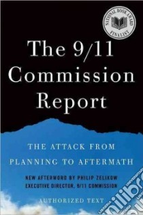 The 9/11 Commission Report libro in lingua di National Commission on Terrorist Attacks (COR), Zelikow Philip (AFT)