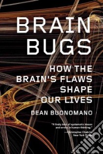 Brain Bugs libro in lingua di Buonomano Dean