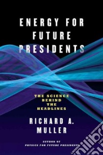Energy for Future Presidents libro in lingua di Muller Richard A.