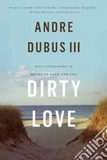 Dirty Love libro in lingua di Dubus Andre III