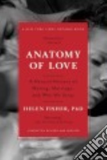 Anatomy of Love libro in lingua di Fisher Helen Ph.D.