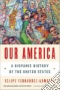 Our America libro in lingua di Fernandez-Armesto Felipe