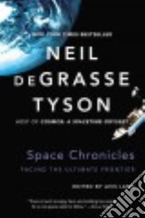 Space Chronicles libro in lingua di Tyson Neil deGrasse, Lang Avis (EDT)