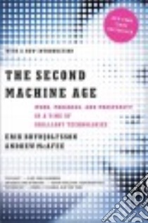 The Second Machine Age libro in lingua di Brynjolfsson Erik, McAfee Andrew