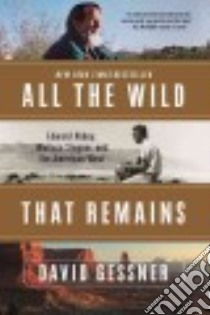 All the Wild That Remains libro in lingua di Gessner David