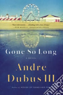 Dubus, Andre - Gone So Long : A Novel [Edizione: Regno Unito] libro in lingua di DUBUS III, ANDRE