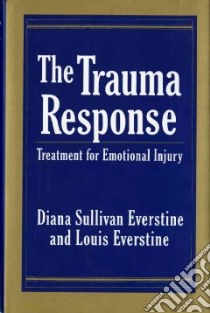The Trauma Response libro in lingua di Everstine Diana Sullivan, Everstine Louis