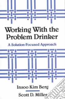 Working With the Problem Drinker libro in lingua di Berg Insoo Kim, Miller Scott D.