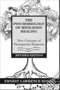 The Psychobiology of Mind-Body Healing libro in lingua di Rossi Ernest Lawrence