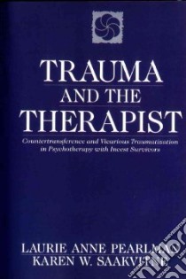 Trauma and the Therapist libro in lingua di Pearlman Laurie Anne, Saakvitne Karen W.