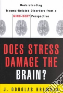 Does Stress Damage the Brain? libro in lingua di Bremner J. Douglas M.D.