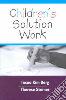 Children's Solution Work libro in lingua di Berg Insoo Kim, Steiner Therese