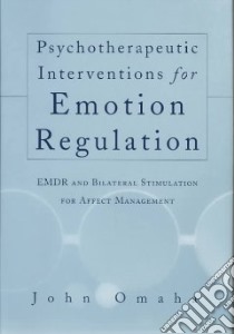 Psychotherapeutic Interventions for Emotion Regulation libro in lingua di Omaha John