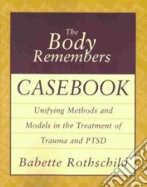 The Body Remembers Casebook libro in lingua di Rothschild Babette