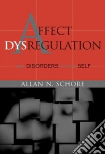 Affect Dysregulation & Disorders of the Self libro in lingua di Schore Allan N.