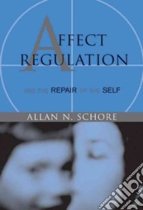 Affect Regulation & the Repair of the Self libro in lingua di Schore Allan N.