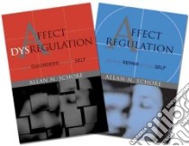 Affect Dysregulation and Disorders of the Self/Affect Regulation and the Repair of the Self libro in lingua di Schore Allan N.