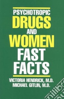 Psychotropic Drugs and Women libro in lingua di Hendrick Victoria M.D., Gitlin Michael